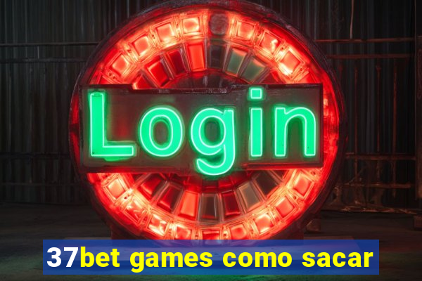 37bet games como sacar